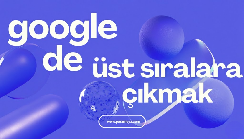 Google’da Üst Sıralara Çıkmanın En Etkili Yolu